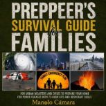 PREPPERS SURVIVAL GUIDE FOR FAMILIES..., MANOLO CAMARA