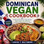Dominican Vegan Cookbook, Louise T. Baltimore