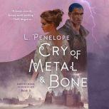 Cry of Metal  Bone, L. Penelope