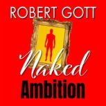 Naked Ambition, Robert Gott