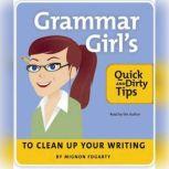 The Grammar Girl's Quick and Dirty Tips to Clean Up Your Writing, Mignon Fogarty