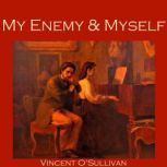 My Enemy and Myself, Vincent OSullivan