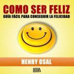 Como ser feliz, Henry Osal