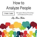 How to Analyze People Recognize Human Psychology and Subliminal Persuasion, Aries Hellen