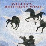 Wesleys Birthday Wish, Bruce E. Arrington