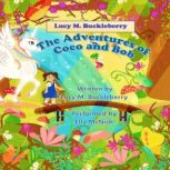 The Adventures of Coco and Bob, Lucy M. Buckleberry