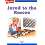 Jared to the Rescue, Highlights for Children