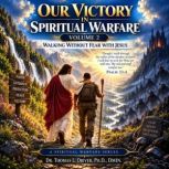 Our Victory In Spiritual Warfare, Dr. Thomas L. Driver, Ph.D.,DMIN
