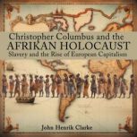 Christopher Columbus and the Afrikan ..., John Henrik Clarke