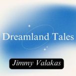 Dreamland Tales, Jimmy Valakas