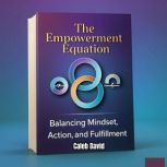 The Empowerment Equation, Caleb David