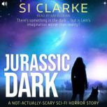 Jurassic Dark, Si Clarke