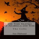 The Time Travels of Arabella and Tom..., Sue Huband