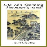 Life And Teaching of The Masters of T..., Baird T. Spalding