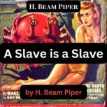 H. Beam Piper A Slave Is A Slave, H. Beam Piper
