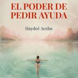 El poder de pedir ayuda, Haydee Acebo