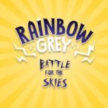 Rainbow Grey Battle for the Skies, Laura Ellen Anderson