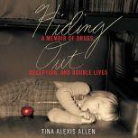Hiding Out A Memoir of Drugs, Deception, and Double Lives, Tina Alexis Allen
