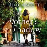 My Mothers Shadow The gripping nove..., Nikola Scott