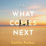 What Comes Next, Caitlin Forbes