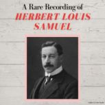 A Rare Recording of Herbert Louis Sam..., Herbert Louis Samuel
