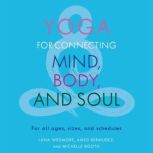 Yoga for Connecting Mind, Body, and S..., Lana Wedmore