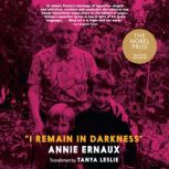 I Remain in Darkness, Annie Ernaux
