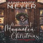 A Magnolia Christmas, AnneMarie Meyer