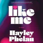 Like Me, Hayley Phelan
