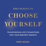 The Courage to Choose Yourself, Mimi Ikonn