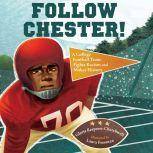 Follow Chester! A College Football Team Fights Racism and Makes History, Gloria Respress-Churchwell