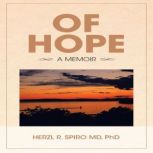 Of Hope, Herzl R. Spiro MD PhD