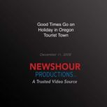 Good Times Go on Holiday in Oregon To..., PBS NewsHour