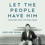 Let The People Have Him, Chiam See To..., Loke Hoe Yeong