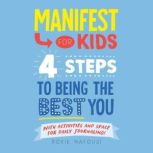 Manifest for Kids 4 Steps to Being t..., Roxie Nafousi