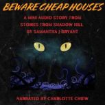 Beware Cheap Houses, Samantha J Bryant