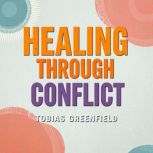 Healing Through Conflict A Childs S..., Tobias Greenfield