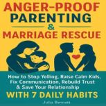 AngerProof Parenting  Marriage Resc..., Julia Bennett