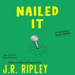Nailed It, J.R. Ripley