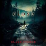 Close By A Kari Blackhorse Suspense ..., Blake Pierce