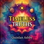 Timeless Truths Secrets That Empower..., Quinlan Ashby
