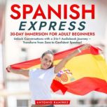 Spanish Express 30Day Immersion for..., Antonio Ramirez