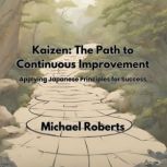 Kaizen The Path to Continuous Improv..., Michael Roberts