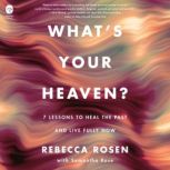 Whats Your Heaven?, Rebecca Rosen