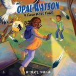 Opal Watson A Case Most Fowl, Brittany J. Thurman