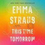 This Time Tomorrow A Novel, Emma Straub