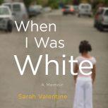 When I Was White, Sarah Valentine