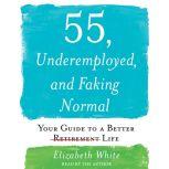 55, Underemployed, and Faking Normal, Elizabeth White