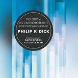 Volume V: We Can Remember It for You Wholesale, Philip K. Dick