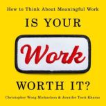 Is Your Work Worth It?, Christopher Wong Michaelson